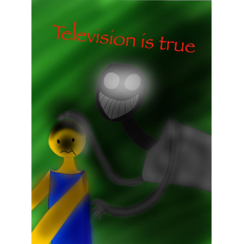 Television is true(Update)