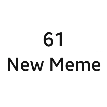 61 New Meme - Roblox