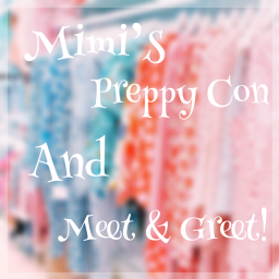 Mimi's Preppy Con and Meet & Greet!