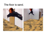 The Floor is Sand