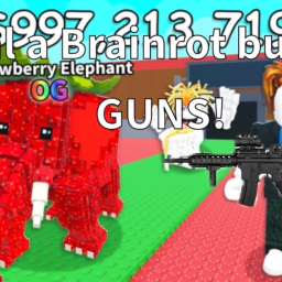 Kill Brainrots for GUNS!