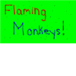 Flaming Monkeys!