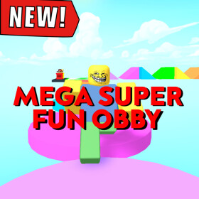 Mega Super Fun Obby!