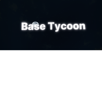 Base Tycoon🔥  Beta!