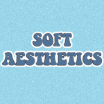 Soft Aesthetics!