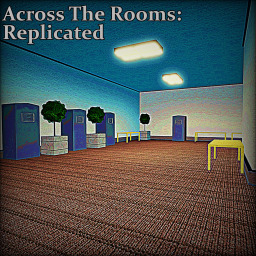 ACROSS THE ROOMS: REPLICATED [Old Mode]