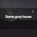 Same gray house