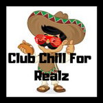 Club Chill For Realz