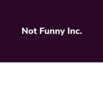 Not Funny Inc.