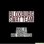 Bloxburg Swat Team || BST