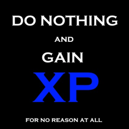 Do Nothing and Gain XP