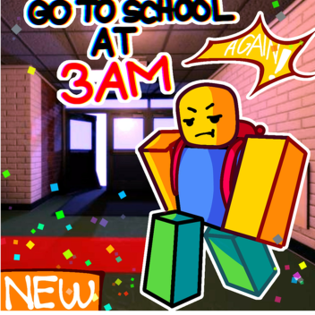 Go to school at "3AM"[NEW]