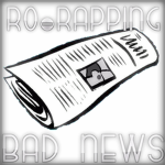 Ro-Rapping: Bad News
