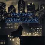 Gotham: Threat Black