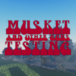[ARTILLERY] Musket and Others Gun Testing