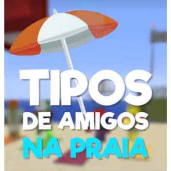 🏖 TIPOS DE AMIGOS  NA PRAIA (Problems) 🏖 