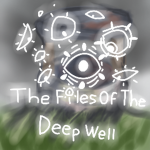 The Files Of The Deep Well