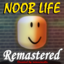 [Soon] Noob Life Remastered