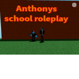 Anthony's school Roleplay