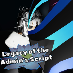 Legacy of the Admin's Script (OPEN TESTING)