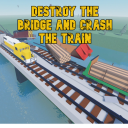 Destroy the Bridge and Crash the Train