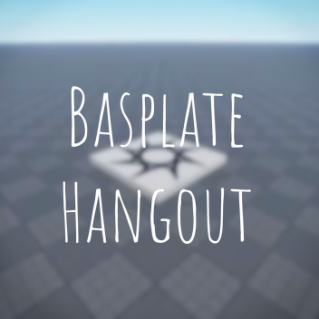 Baseplate Hangout💬