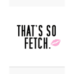 that's so fetch