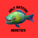 Holy Hatfish Heretics