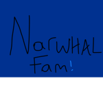 Narwhal Fam!!!!!!!!