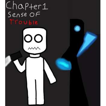 Chapter 1, Sense of Trouble