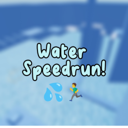 Water Speedrun![SECRET]