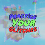 Practice Your Glitches