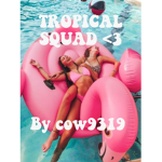 TROPICAL SQUAD!! <3