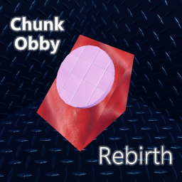 Chunk Obby : Rebirth