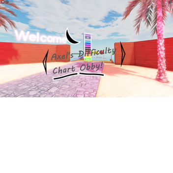 Axel's Difficulty Chart Obby!