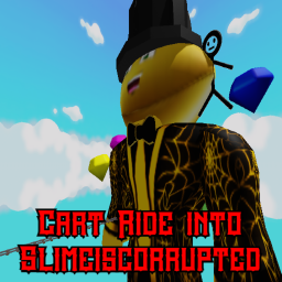 Cart ride into Slimeiscorrupted