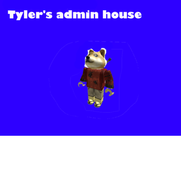 Tyler's admin house