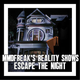 🌟(XRS) MMDFreak's Reality Shows: Escape the Night