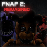 [UPDATE] Five Nights at Freddy's 2: REIMAGINED
