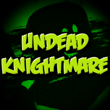 [NEW UPDATE!] Undead Knightmare [v1.11 BETA]