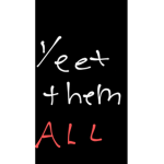 Yeet them all!