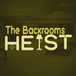 The Backrooms: Heist 🪑
