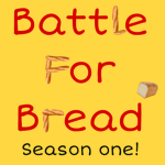 Battle For Bread: Season 1!