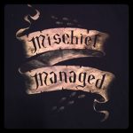 ||Mischief Managed||