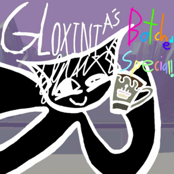 Gloxinia's Botched Special