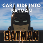 Cart Ride Into Batman  🦇