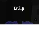 T.r.i.p.