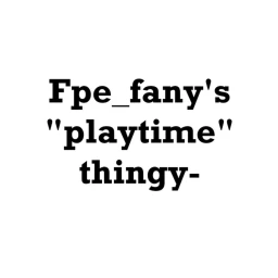 Fpe_Fany's "playtime" thingy- [update-] icon