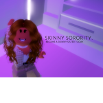S k i n n y S o r o r i t y