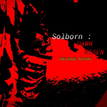 SOLBORN : DAWNRISEN [ RELEASE ALPHA ]